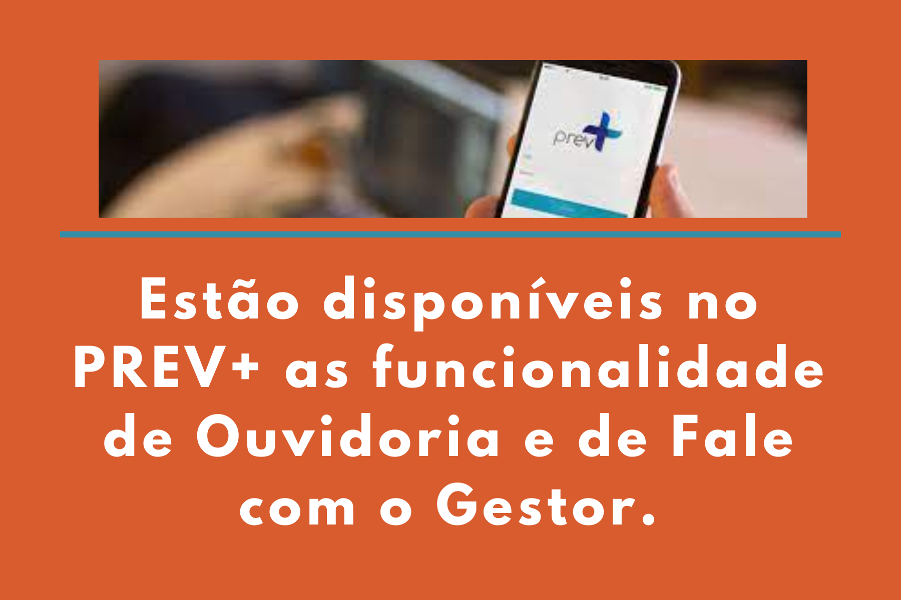 Estão disponíveis no PREV+ as funcionalidade de Ouvidoria e de Fale com o Gestor.